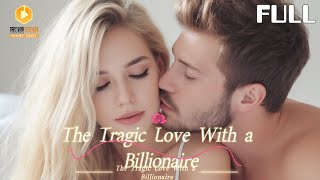 The Tragic Love With a Billionaire