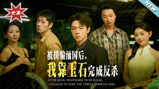 After Being Abducted to Myanmar, I Took My Revenge With Jade